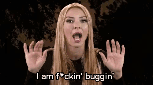 a woman with long blonde hair is making a funny face and says `` i am f * cking buggin '' .