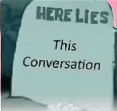a tombstone that says here lies this conversation
