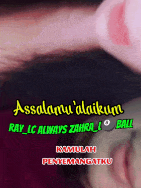 a poster that says assalamu ' alaikum ray_lc always zahra_l ball kamulah penyemangatku