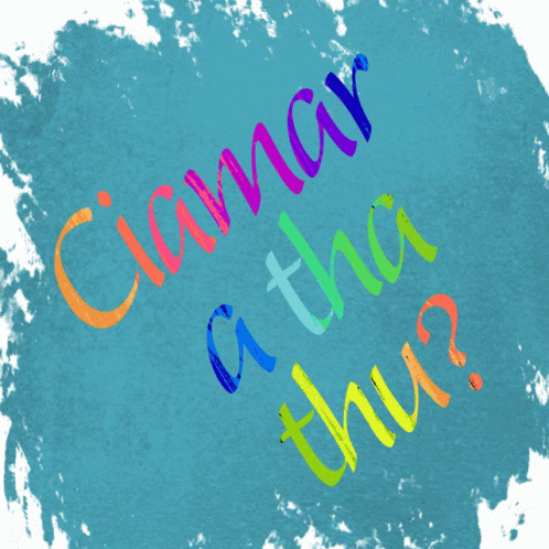Ciamar A Tha Thu Ciamar GIF - Ciamar A Tha Thu Ciamar How Are You GIFs