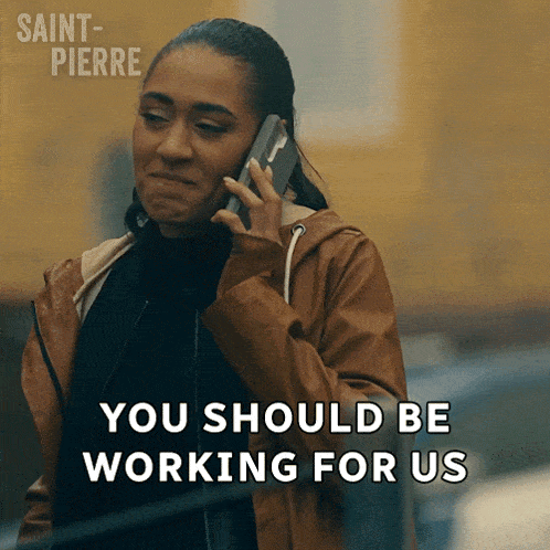a woman talking on a cell phone with the words " you should be working for us "