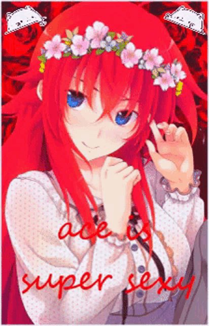 a red haired anime girl with a flower crown on her head and the words ace is super sexy