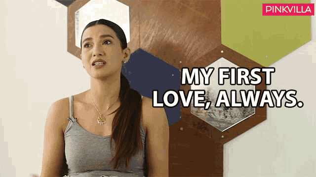 a woman says " my first love always " in front of a pinkvilla sign