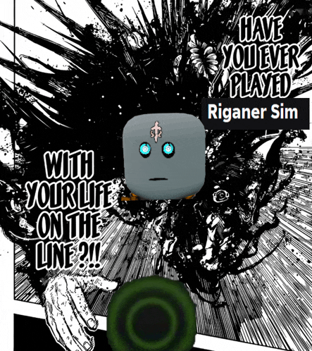 a black and white poster that says have you ever played riganer sim with your life on the line