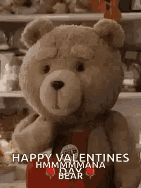 a teddy bear is standing in front of a shelf and saying `` happy valentines , hmmmmmmana bear '' .