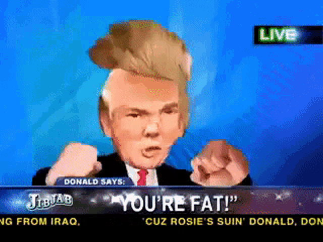 donald trump says " you 're fat " during a live broadcast