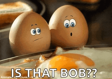 two eggs with faces on them are standing next to a fried egg with the words is that bob below them