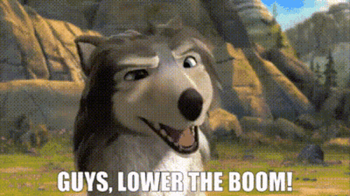 a cartoon dog says guys lower the boom in front of a mountain