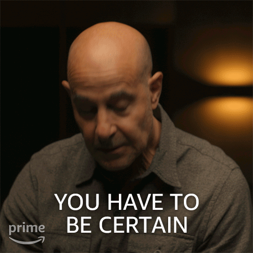 You Have To Be Certain Bernard Orlick GIF - You Have To Be Certain Bernard Orlick Stanley Tucci GIFs