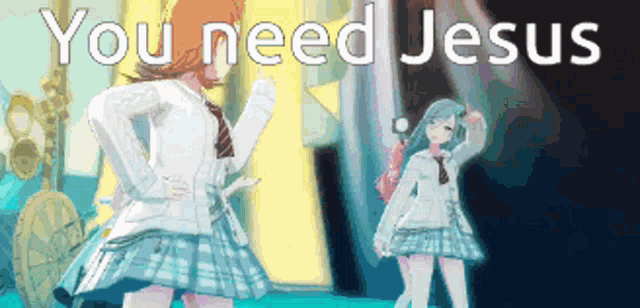 two anime girls are standing next to each other with the words " you need jesus " on the bottom