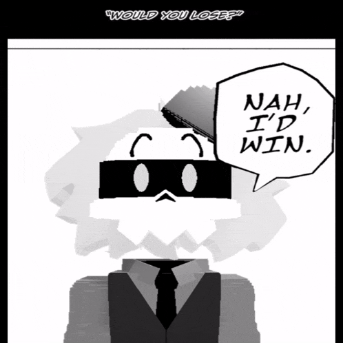 a cartoon character with a speech bubble that says " would you lose nah i 'd win "