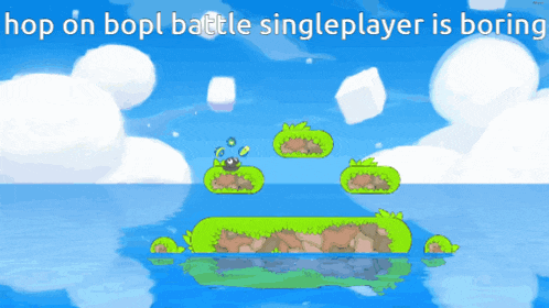 a screen shot of a video game with the words " hop on bopl battle singleplayer is boring "