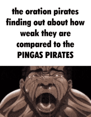 a meme about pirates finding out about how weak they are compared to the pingas pirates with a man crying