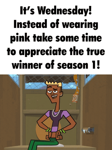 a poster that says it 's wednesday instead of wearing pink take some time to appreciate the true winner of season