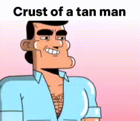 Crust Of A Tan Man GIF - Crust Of A Tan Man Crust Of GIFs