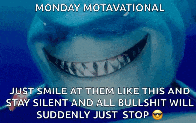 a picture of a smiling shark with the caption monday motivational