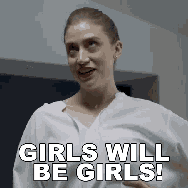 a woman in a white shirt says girls will be girls on the screen
