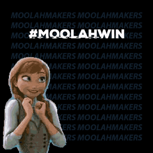anna from the movie frozen stands in front of a black background that says moolahmakers
