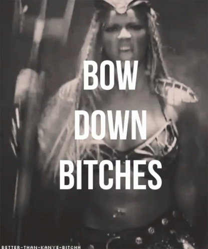 Bow Down Bitches GIF - Bow Down Bitches GIFs
