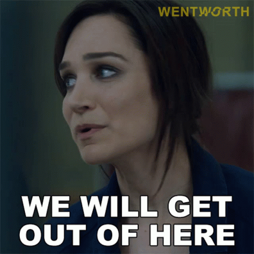 We Will Get Out Of Here Franky Doyle GIF - We Will Get Out Of Here Franky Doyle Wentworth GIFs