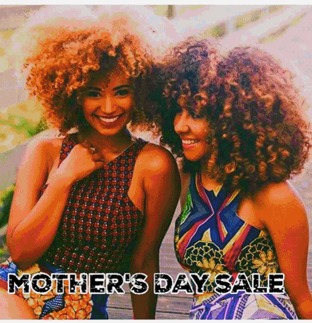 two women sitting next to each other with the words mother 's day sale written above them