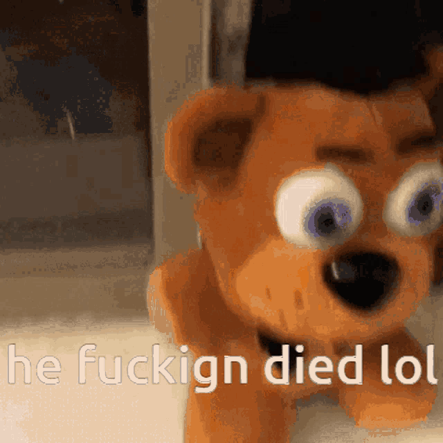 a teddy bear with purple eyes and the words " he fuckign died lol " behind it
