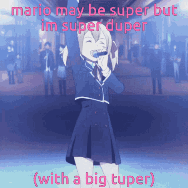 a girl singing into a microphone with the words mario may be super but i 'm super duper with a big tuper