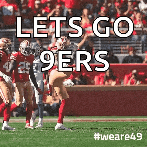a group of football players are on a field with the words `` let 's go 9ers '' .