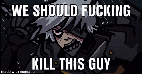 a cartoon of a man with the words " we should fucking kill this guy "