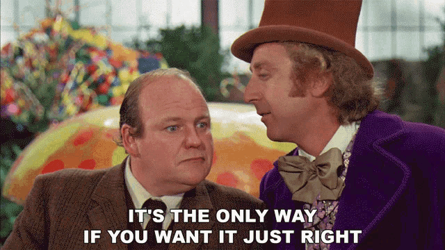 Its The Only Way If You Want It Just Right Willy Wonka And The Chocolate Factory GIF - Its The Only Way If You Want It Just Right Willy Wonka And The Chocolate Factory Thats The Best Way GIFs