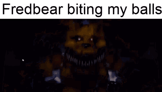 a video game character is biting a person 's balls with a caption that says fredbear biting my balls .