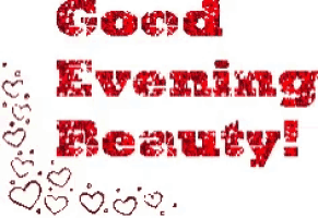 the words good evening beauty are surrounded by hearts and glitter .