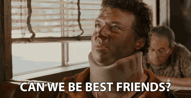 a man wearing a neck brace is asking if we can be best friends