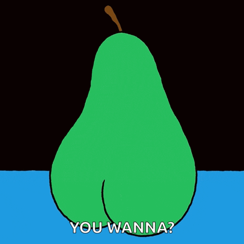 a cartoon of a pear with a face and the words you wanna below it