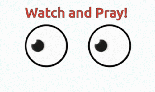 Watch And Pray Always GIF - Watch And Pray Always GIFs