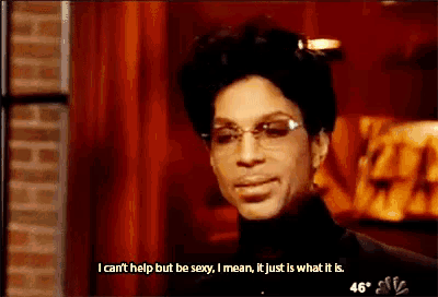 prince says i can 't help but be sexy and i mean it just is what it is
