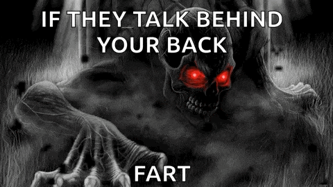 a skull with red eyes is standing in the grass and says `` if they talk behind your back fart '' .