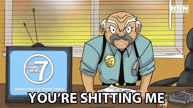 a cartoon of a police officer with the words you 're shitting me below him