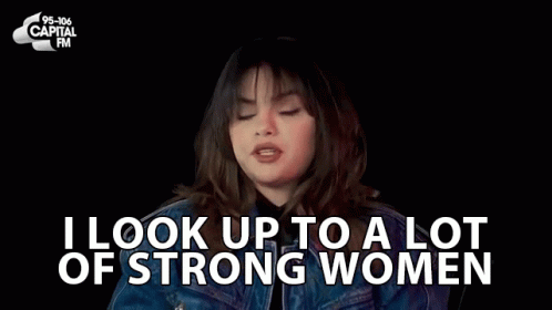 I Look Up To A Lot Of Strong Women Selena Gomez GIF
