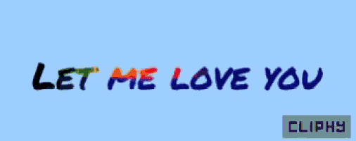 a blue background with let me love you written in rainbow colors