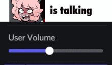 a screenshot of a screen that says ' user volume is talking '