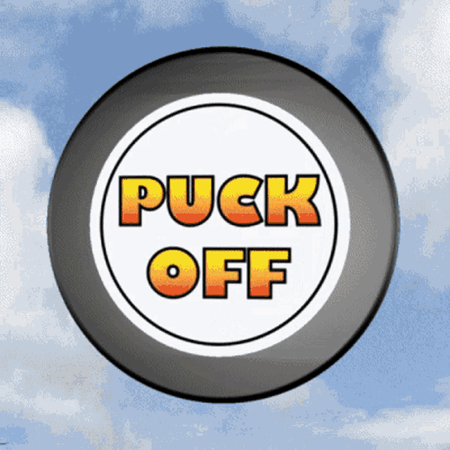 a hockey puck with the words puck off written on it