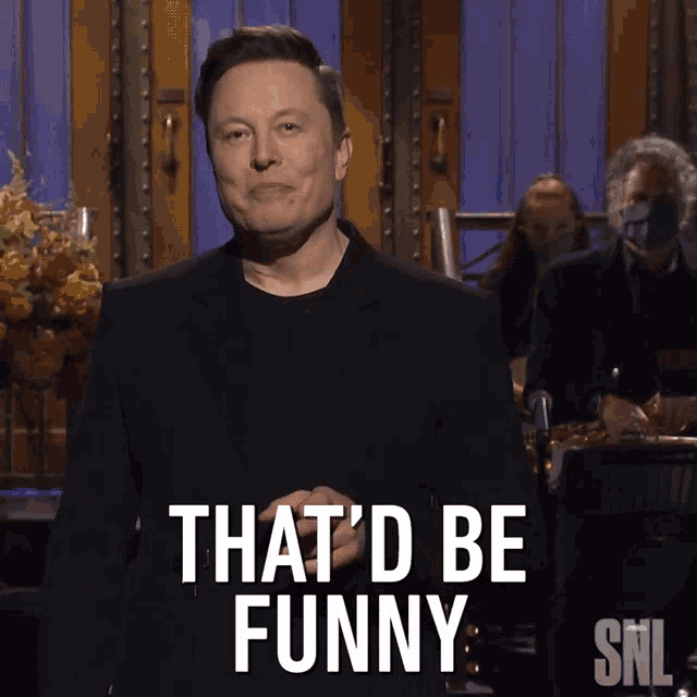 Thatd Be Funny Elon Musk GIF - Thatd Be Funny Elon Musk Saturday Night Live GIFs