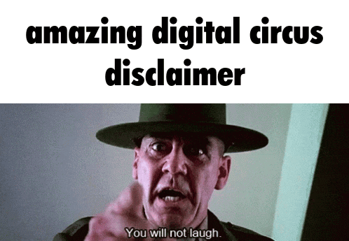 a man in a hat says you will not laugh in front of a sign that says amazing digital circus disclaimer