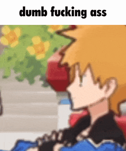 a blurry picture of a person with the words " dumb fucking ass " on top