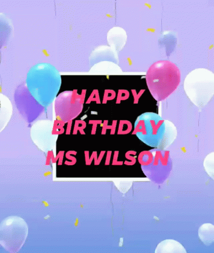 Happy Birthday Wilson GIF - Happy Birthday Wilson Ms Wilson GIFs
