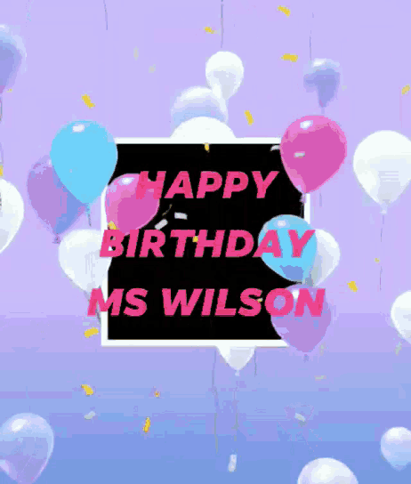 a birthday card for ms wilson with balloons in the background