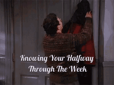 a man in a sweater is hugging another man with the words " knowing your halfway through the week " below him
