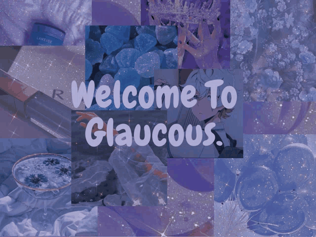 a collage of images with the words welcome to glaucous on it