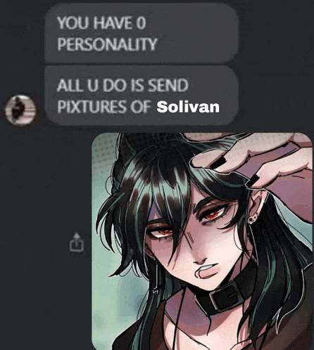 a screenshot of a text message that says you have 0 personality all u do is send pixtures of solivan